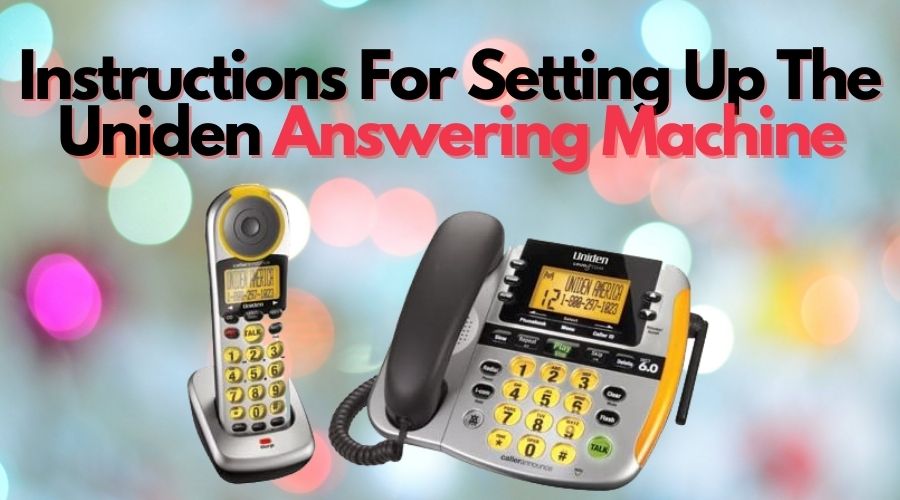 Setting Up The Uniden Answering Machine