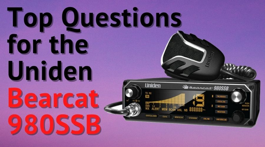 Top Questions for the Uniden Bearcat 980SSB