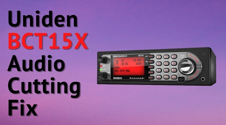 Uniden BCT15X Audio Cutting Fix