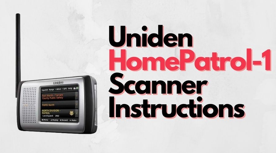 Uniden HomePatrol-1 Scanner Instructions 